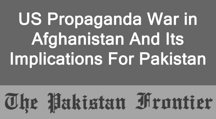US Propaganda War in Afghanistan And Its Implications For Pakistan