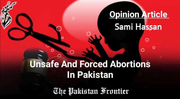 Unsafe and Forced Abortions in Pakistan/ Opinion By Sami Hassan.