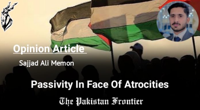 Passivity In Face Of Atrocities, Rafah Massacre. Opinion By Sajjad Ali Memon